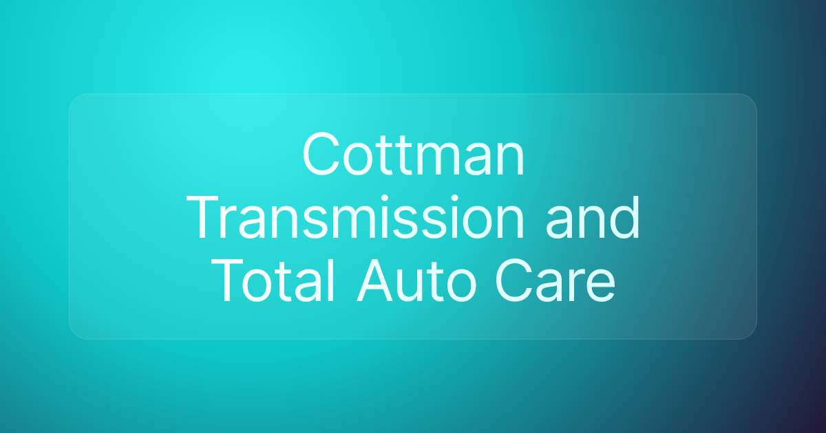Cottman Transmission and Total Auto Care