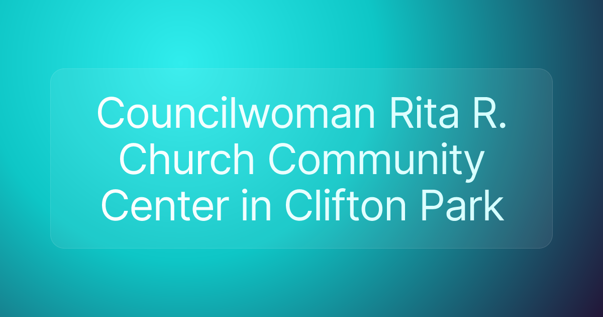 Councilwoman Rita R. Church Community Center in Clifton Park