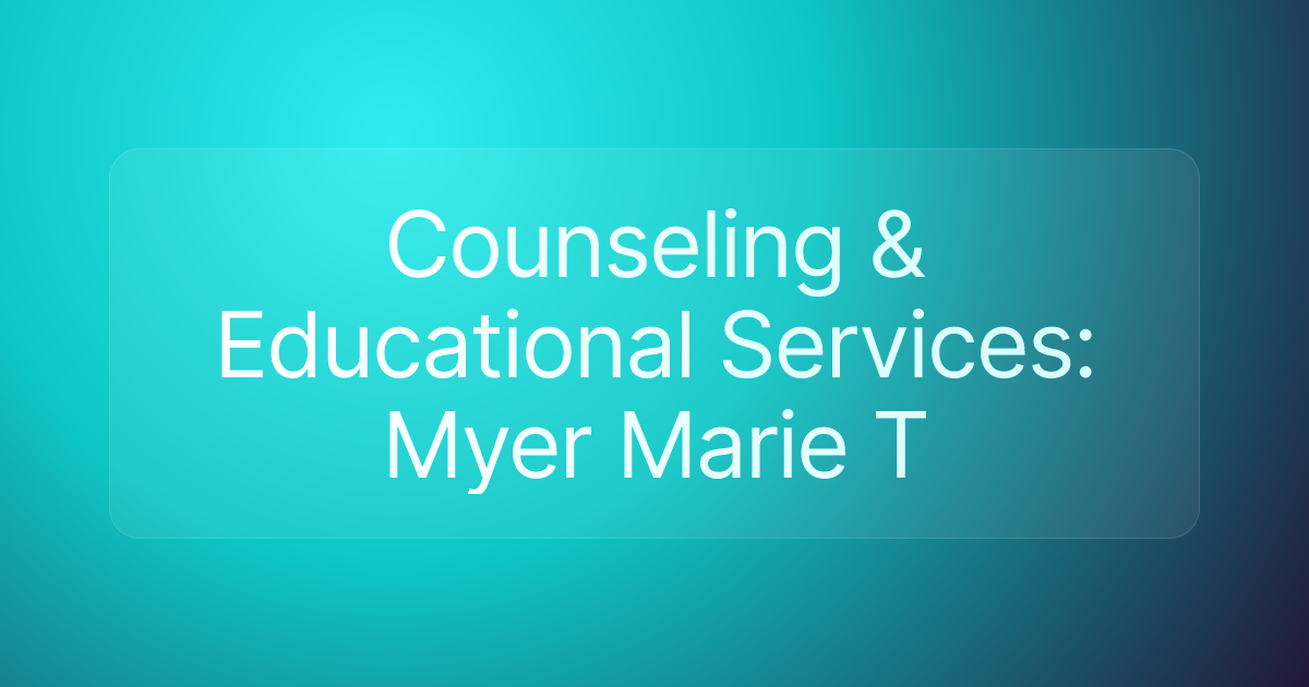 Counseling & Educational Services: Myer Marie T