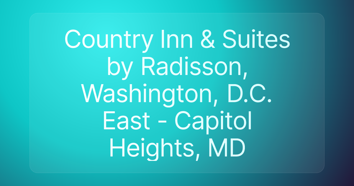 Country Inn & Suites by Radisson, Washington, D.C. East - Capitol Heights, MD