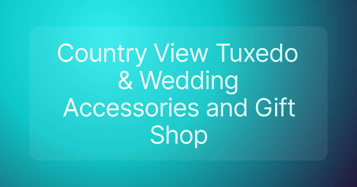 Country View Tuxedo & Wedding Accessories and Gift Shop