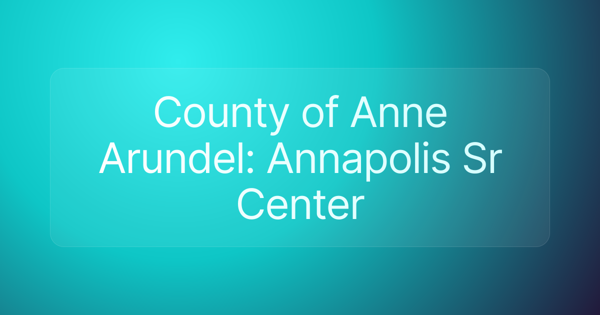 County of Anne Arundel: Annapolis Sr Center
