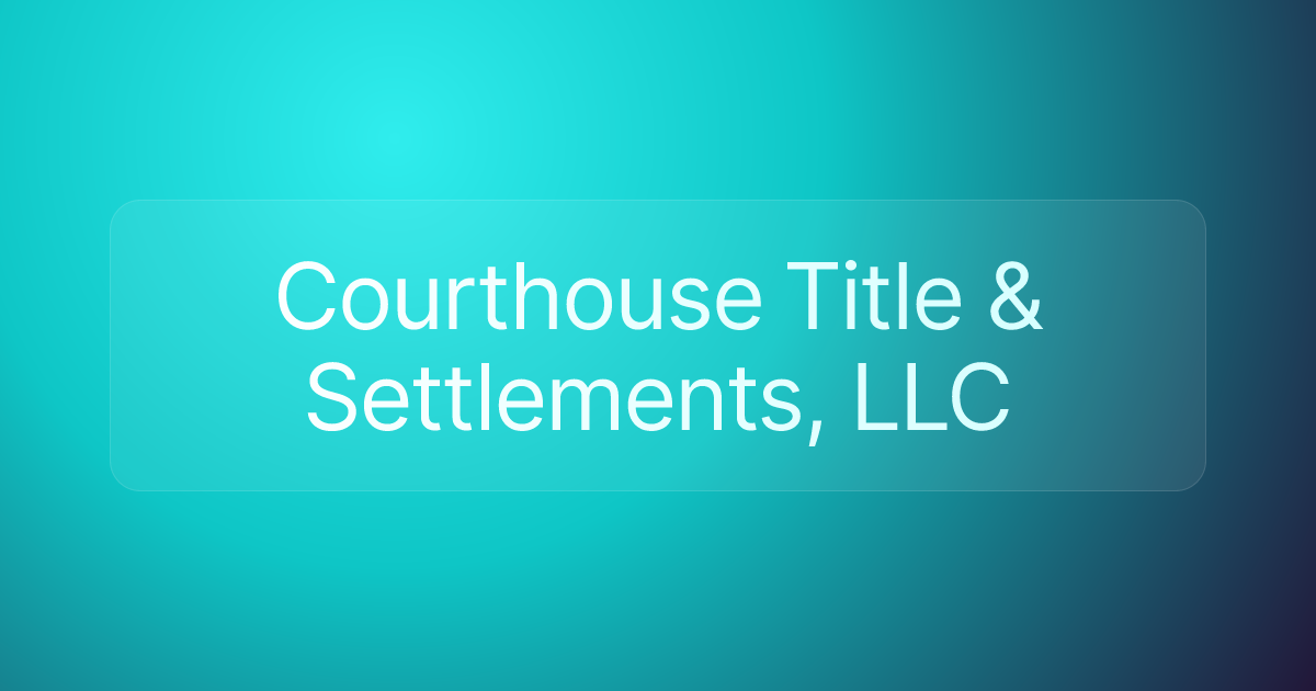 Courthouse Title & Settlements, LLC