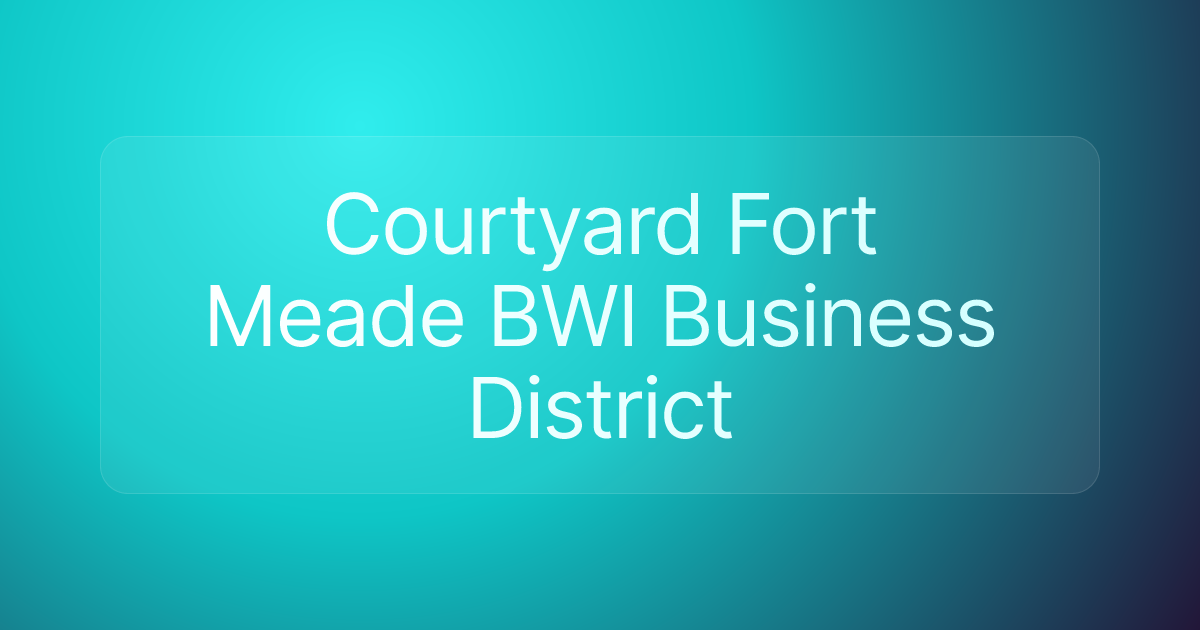 Courtyard Fort Meade BWI Business District