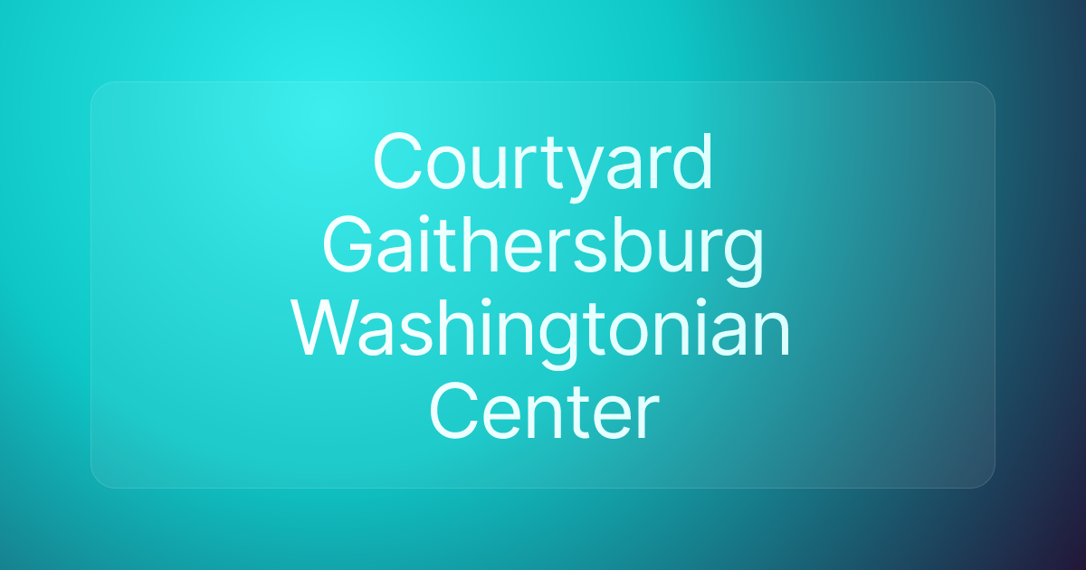 Courtyard Gaithersburg Washingtonian Center