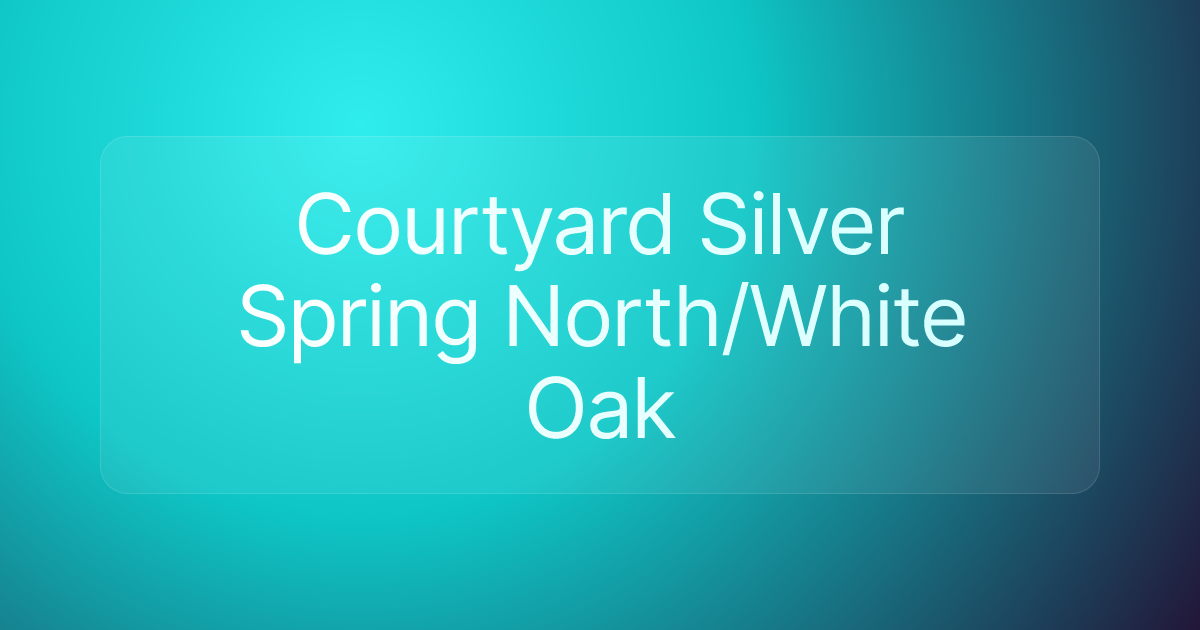 Courtyard Silver Spring North/White Oak