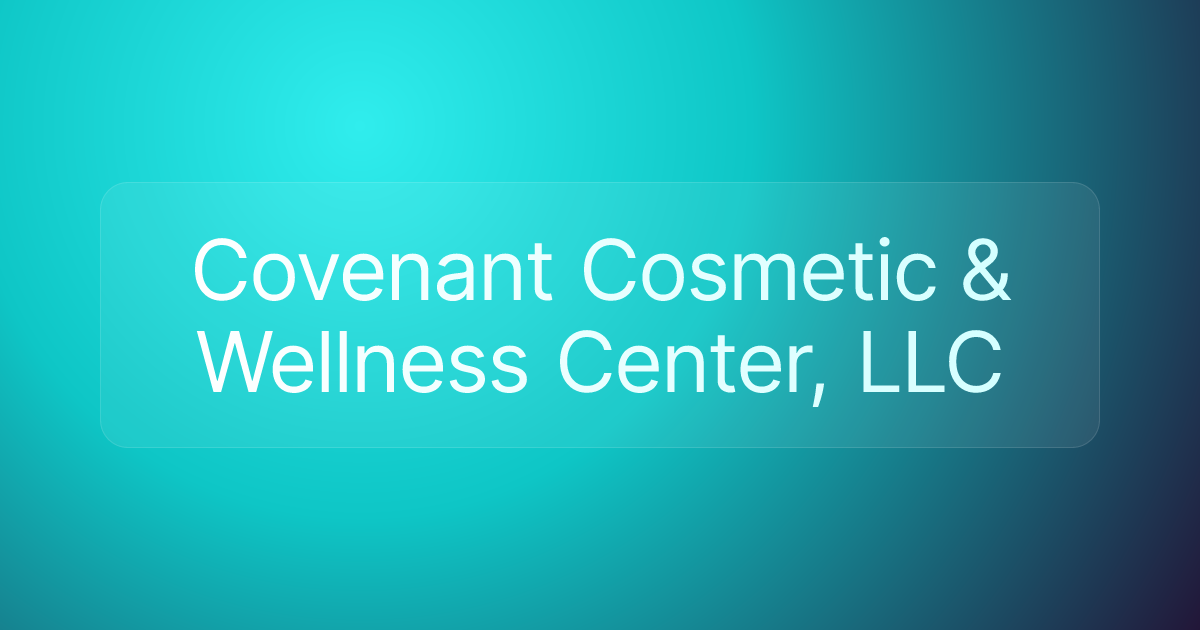 Covenant Cosmetic & Wellness Center, LLC