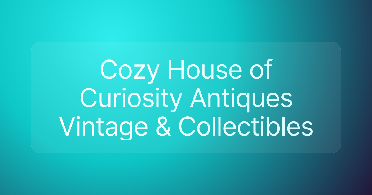 Cozy House of Curiosity Antiques Vintage & Collectibles