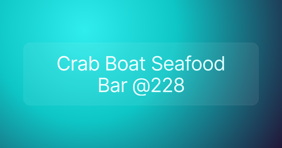 Crab Boat Seafood Bar @228