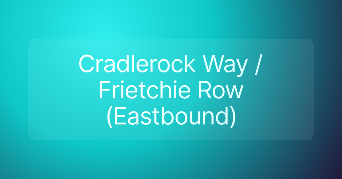 Cradlerock Way / Frietchie Row (Eastbound)