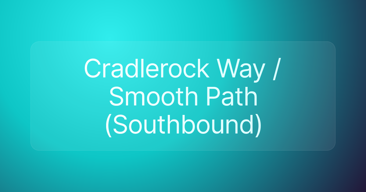 Cradlerock Way / Smooth Path (Southbound)