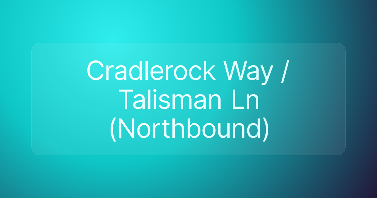 Cradlerock Way / Talisman Ln (Northbound)