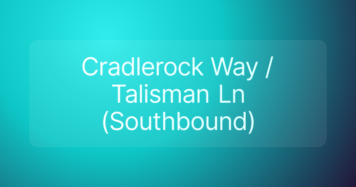 Cradlerock Way / Talisman Ln (Southbound)