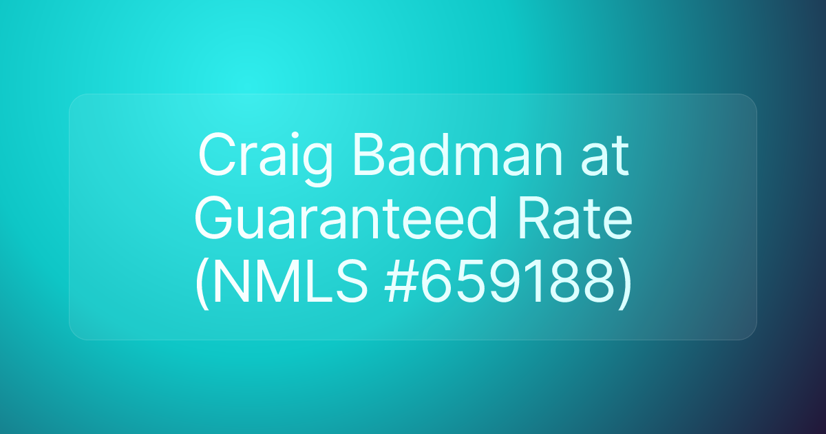 Craig Badman at Guaranteed Rate (NMLS #659188)