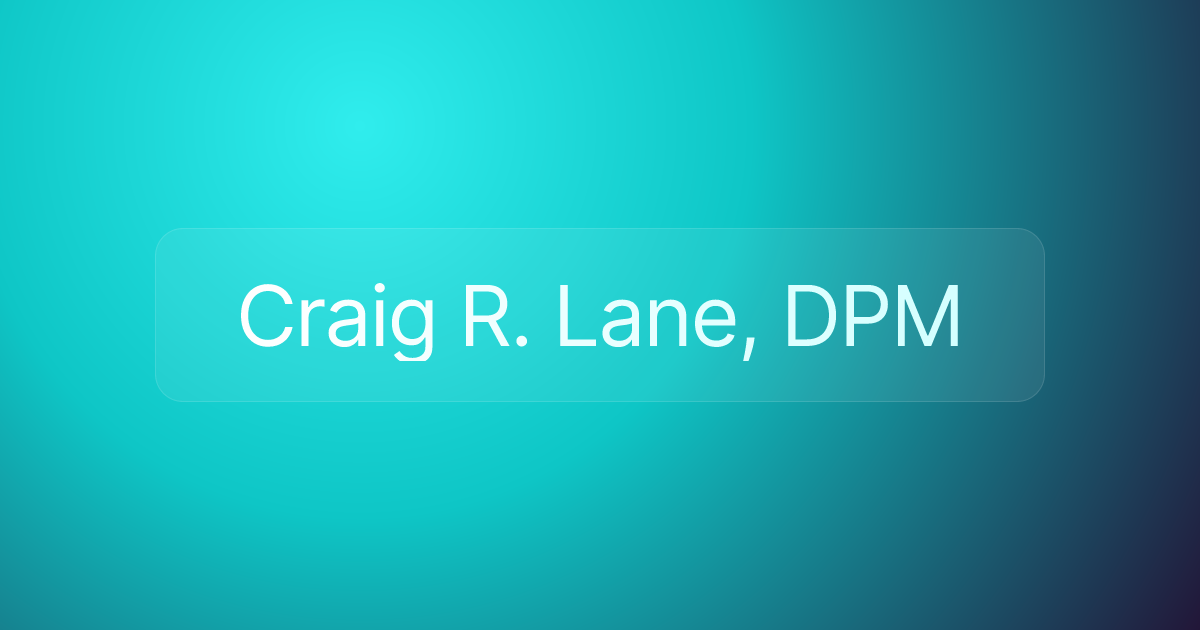 Craig R. Lane, DPM