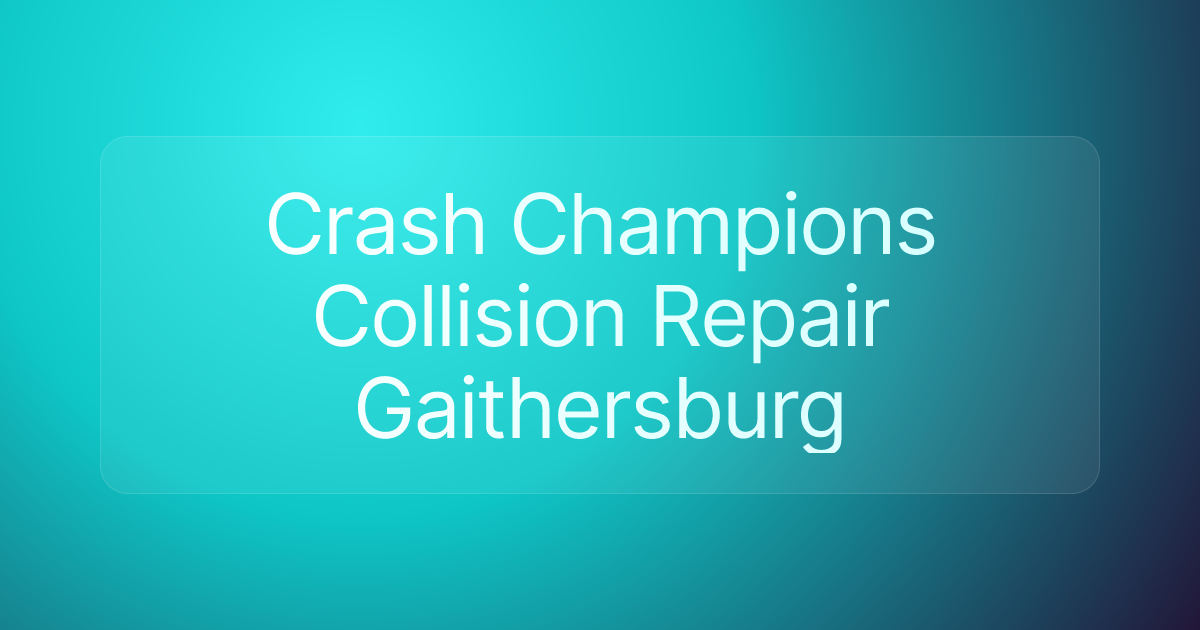Crash Champions Collision Repair Gaithersburg