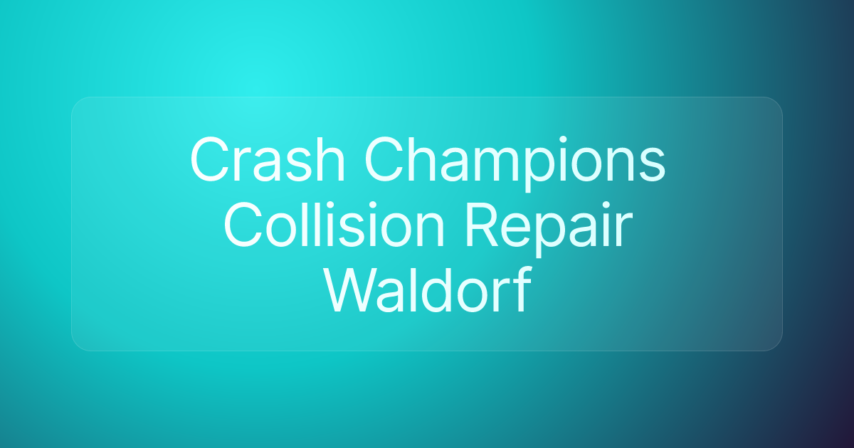 Crash Champions Collision Repair Waldorf