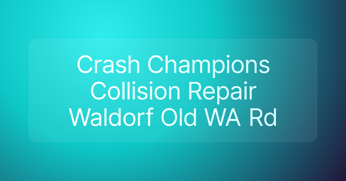 Crash Champions Collision Repair Waldorf Old WA Rd