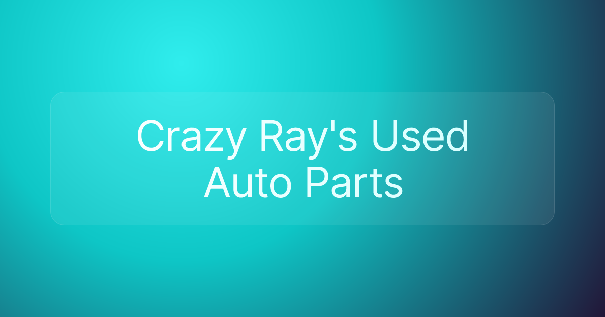 Crazy Ray's Used Auto Parts