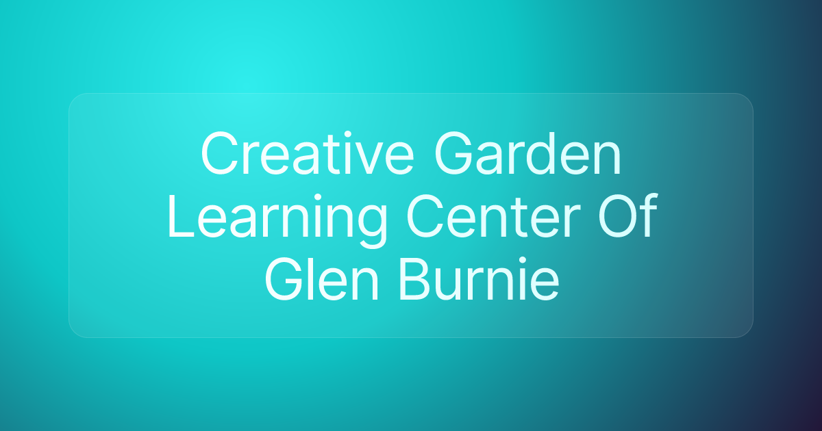 Creative Garden Learning Center Of Glen Burnie