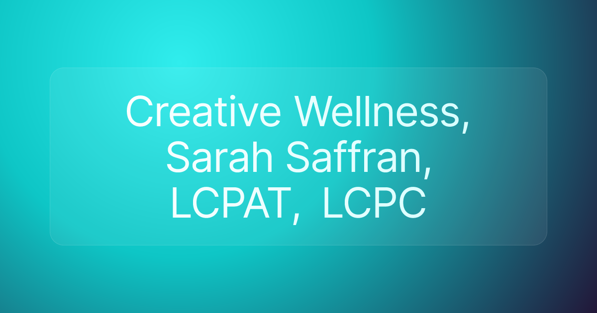 Creative Wellness, Sarah Saffran, LCPAT, LCPC