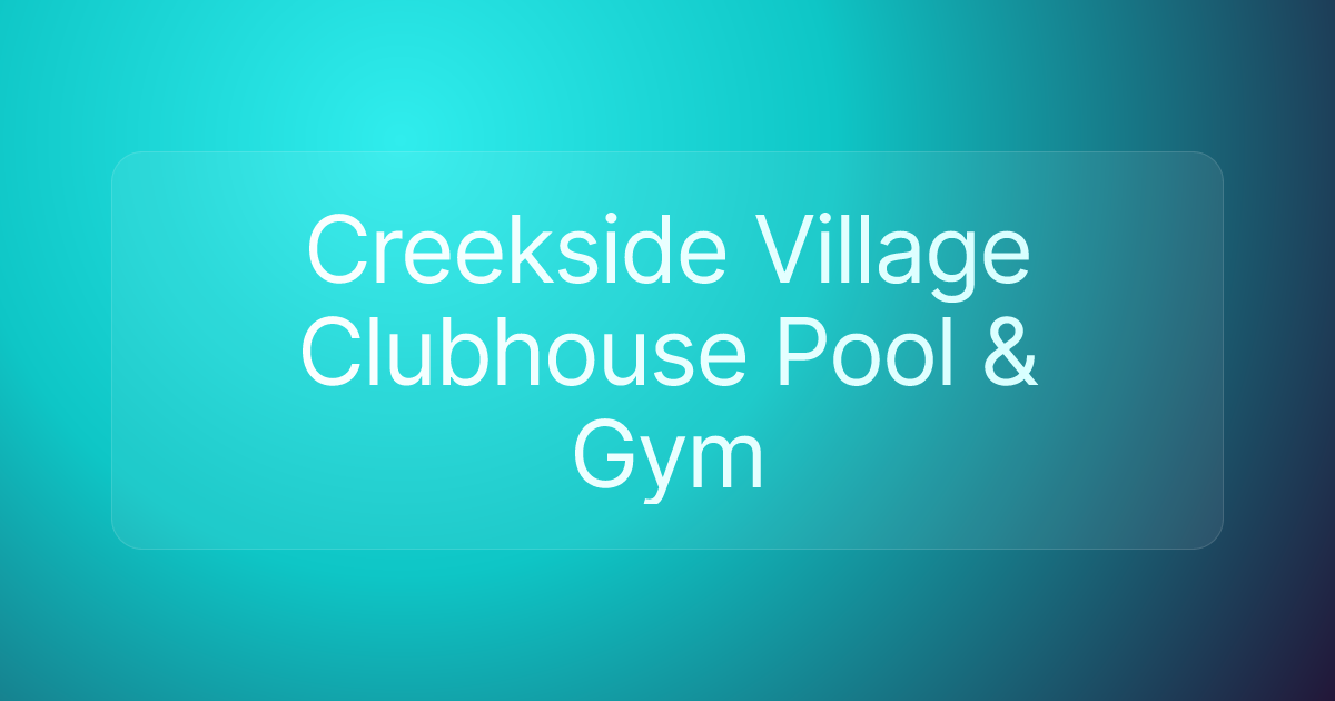 Creekside Village Clubhouse Pool & Gym