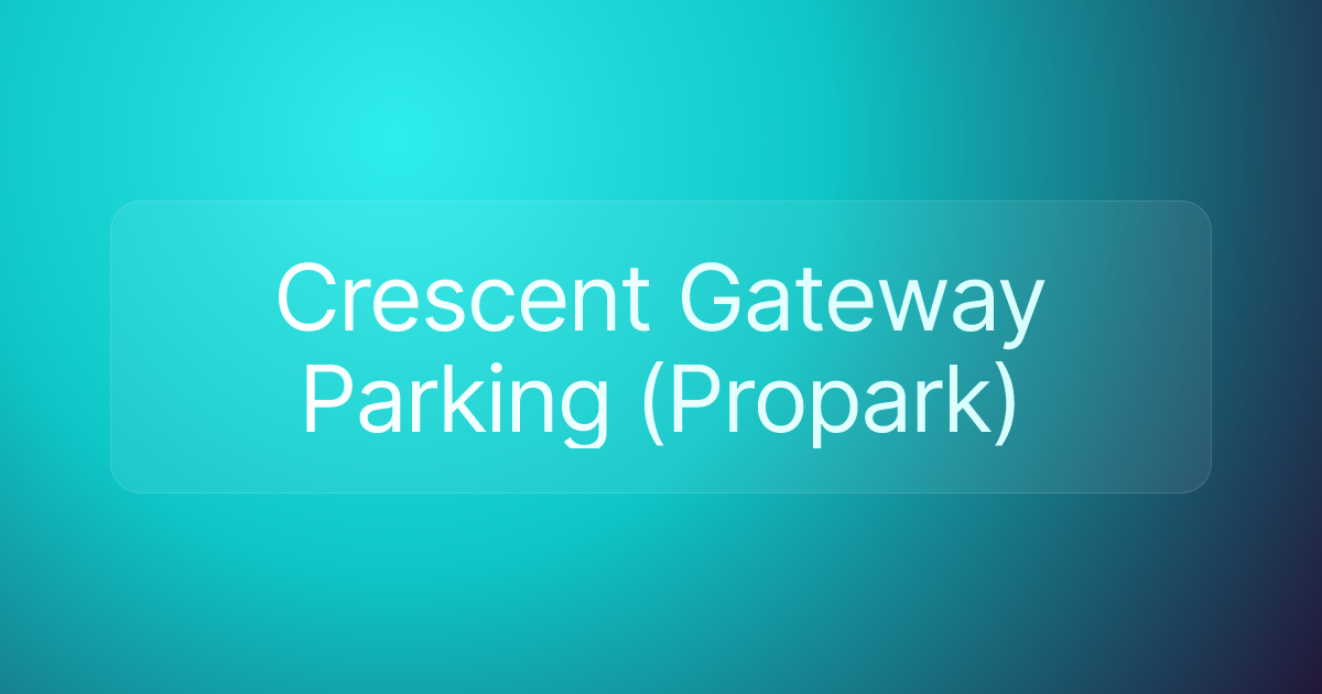 Crescent Gateway Parking (Propark)