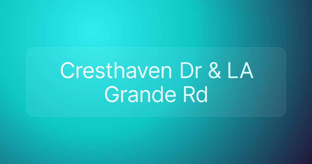 Cresthaven Dr & LA Grande Rd