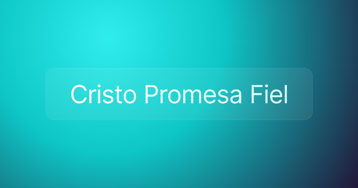 Cristo Promesa Fiel