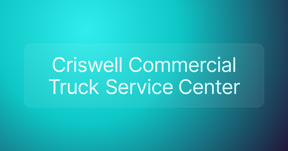 Criswell Commercial Truck Service Center