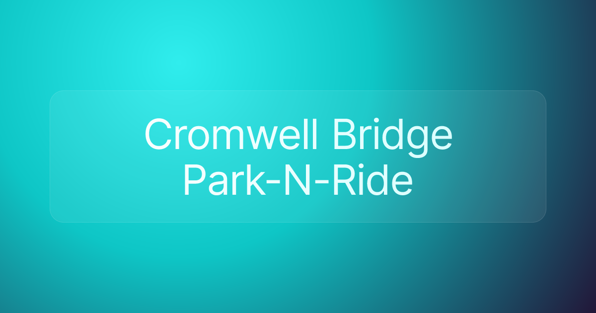 Cromwell Bridge Park-N-Ride
