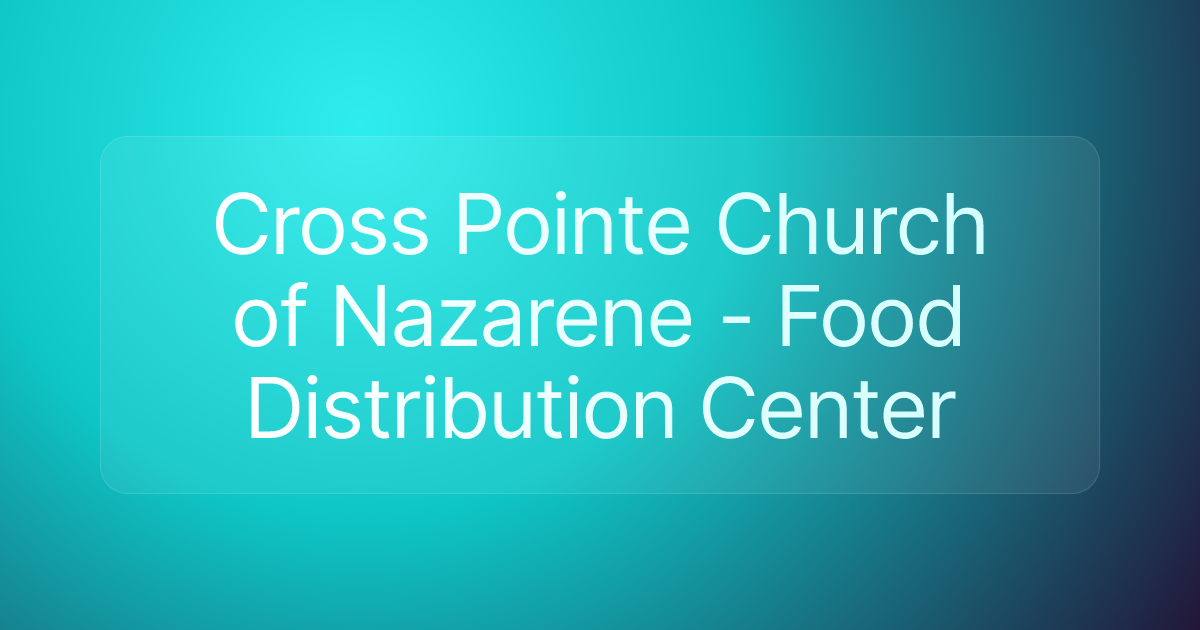 Cross Pointe Church of Nazarene - Food Distribution Center
