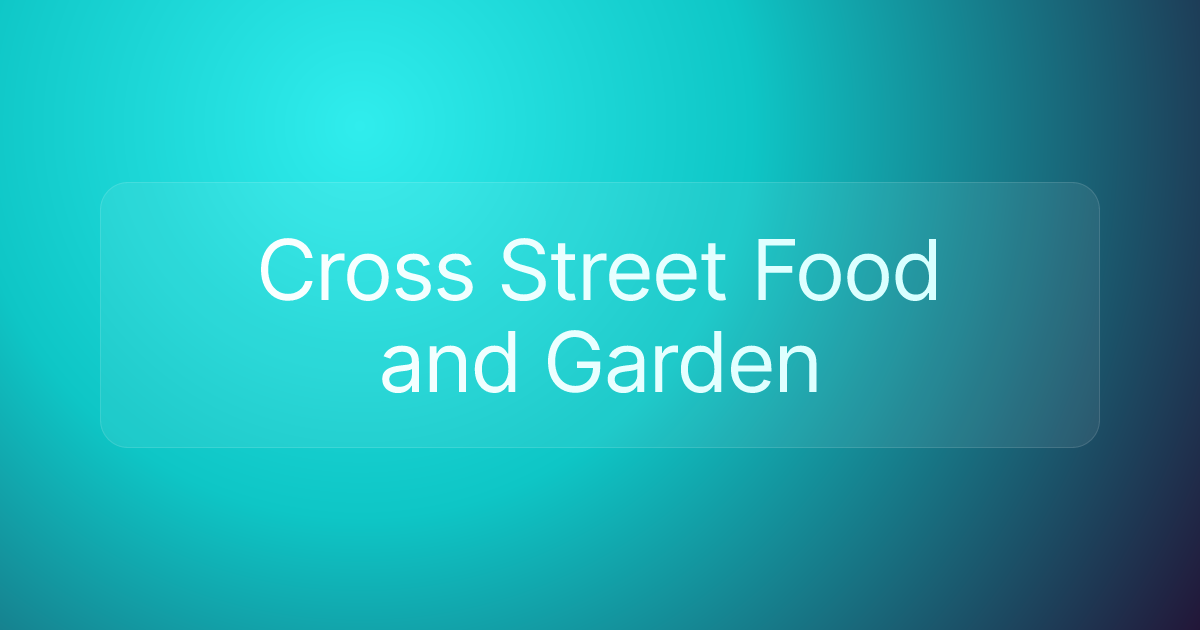 Cross Street Food and Garden