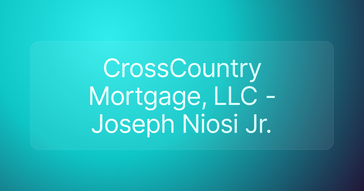 CrossCountry Mortgage, LLC - Joseph Niosi Jr.