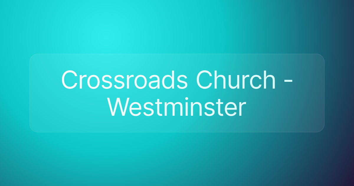 Crossroads Church - Westminster