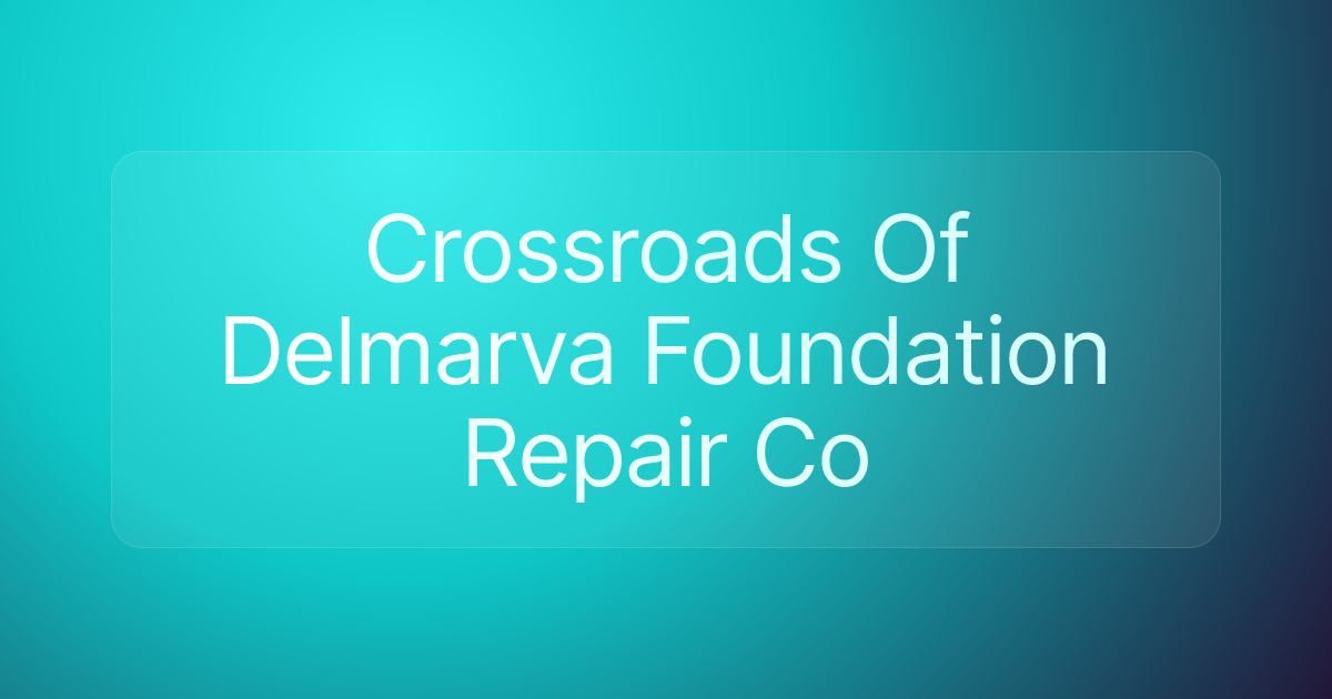 Crossroads Of Delmarva Foundation Repair Co