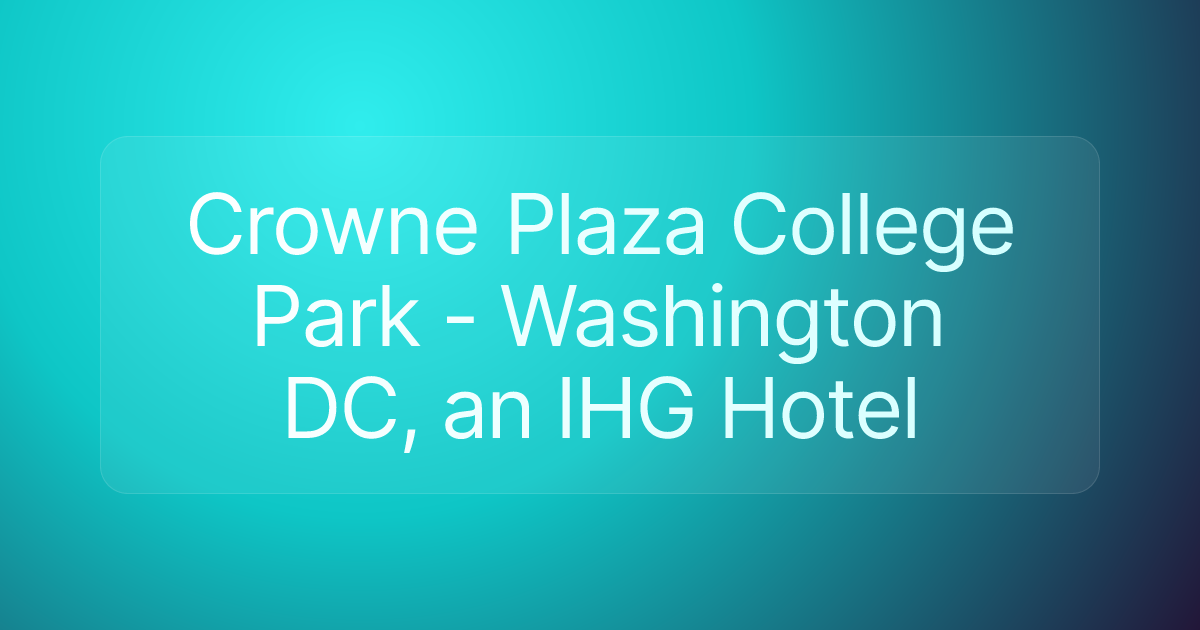 Crowne Plaza College Park - Washington DC, an IHG Hotel