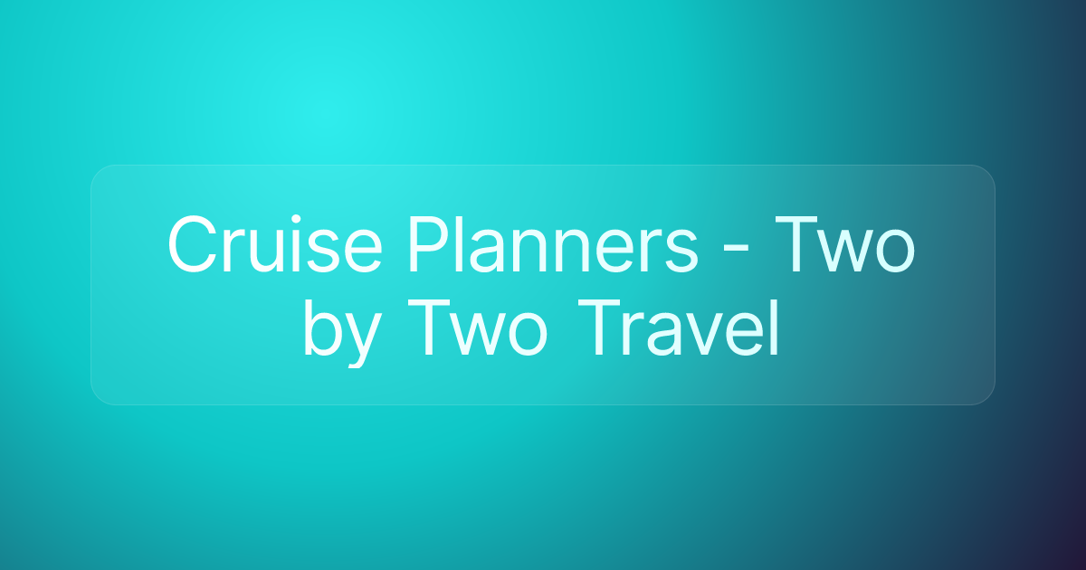 Cruise Planners - Two by Two Travel