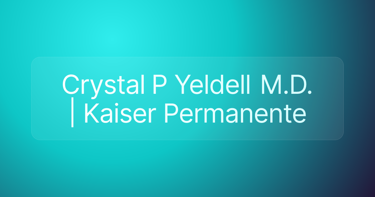 Crystal P Yeldell M.D. | Kaiser Permanente