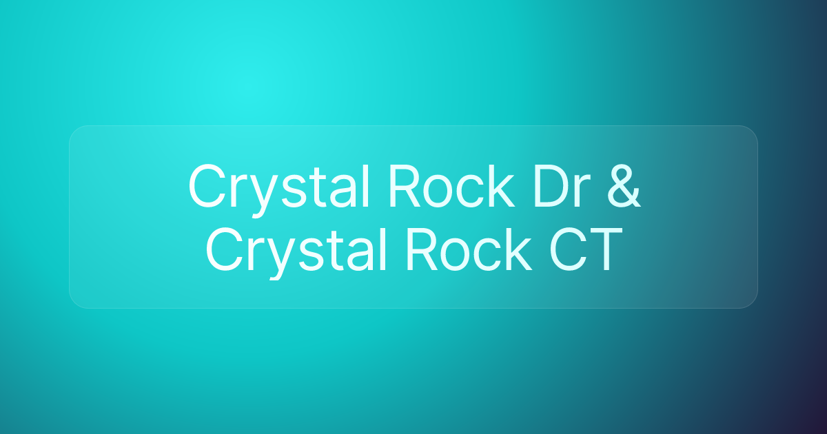 Crystal Rock Dr & Crystal Rock CT