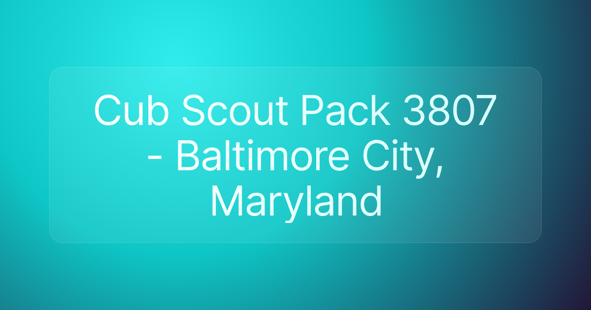 Cub Scout Pack 3807 - Baltimore City, Maryland
