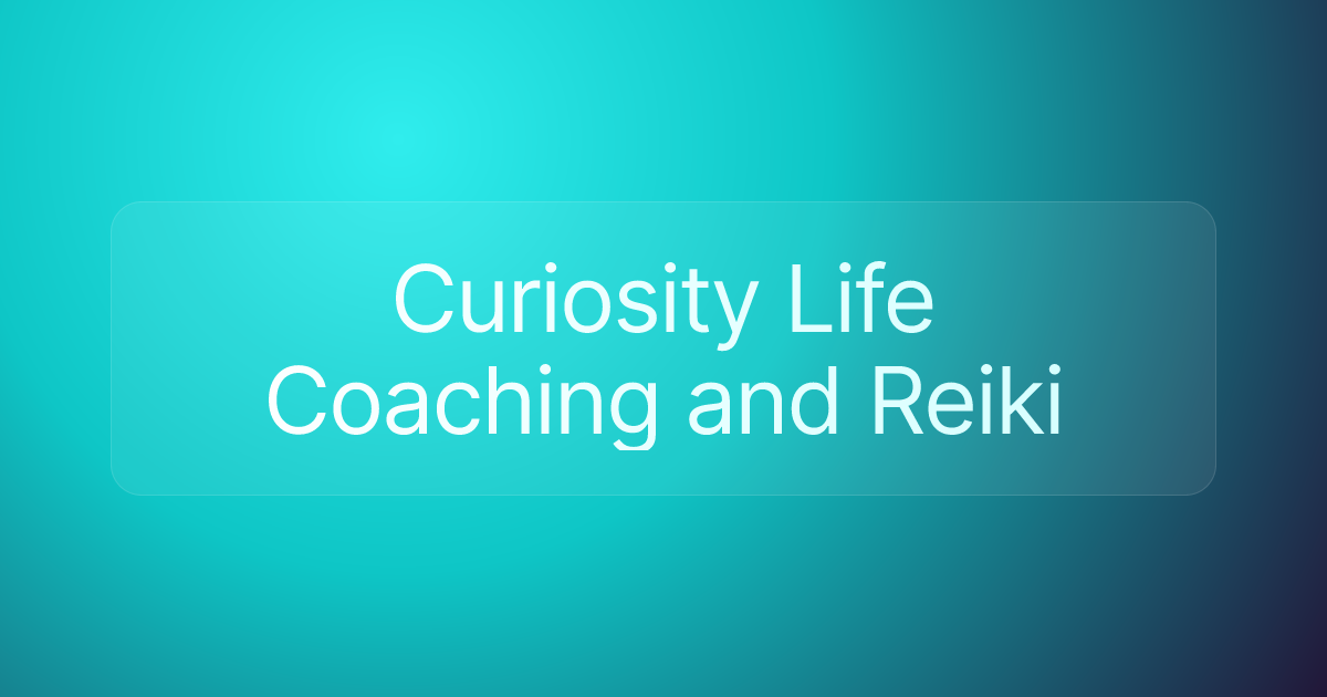 Curiosity Life Coaching and Reiki