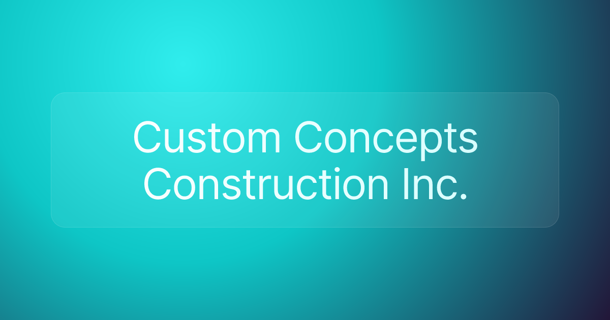 Custom Concepts Construction Inc.