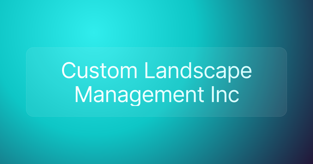 Custom Landscape Management Inc