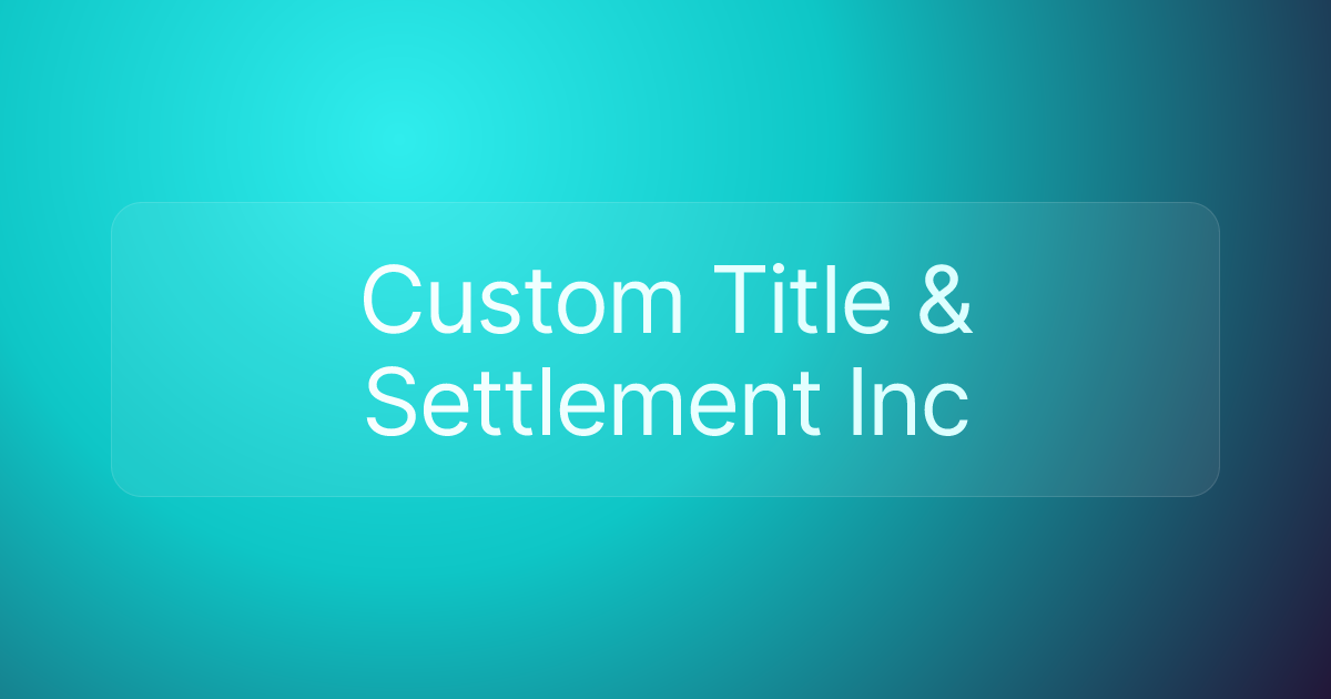Custom Title & Settlement Inc