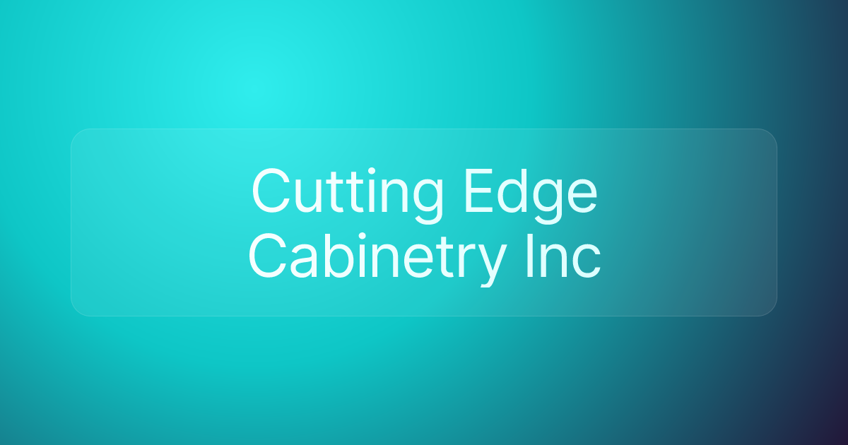 Cutting Edge Cabinetry Inc