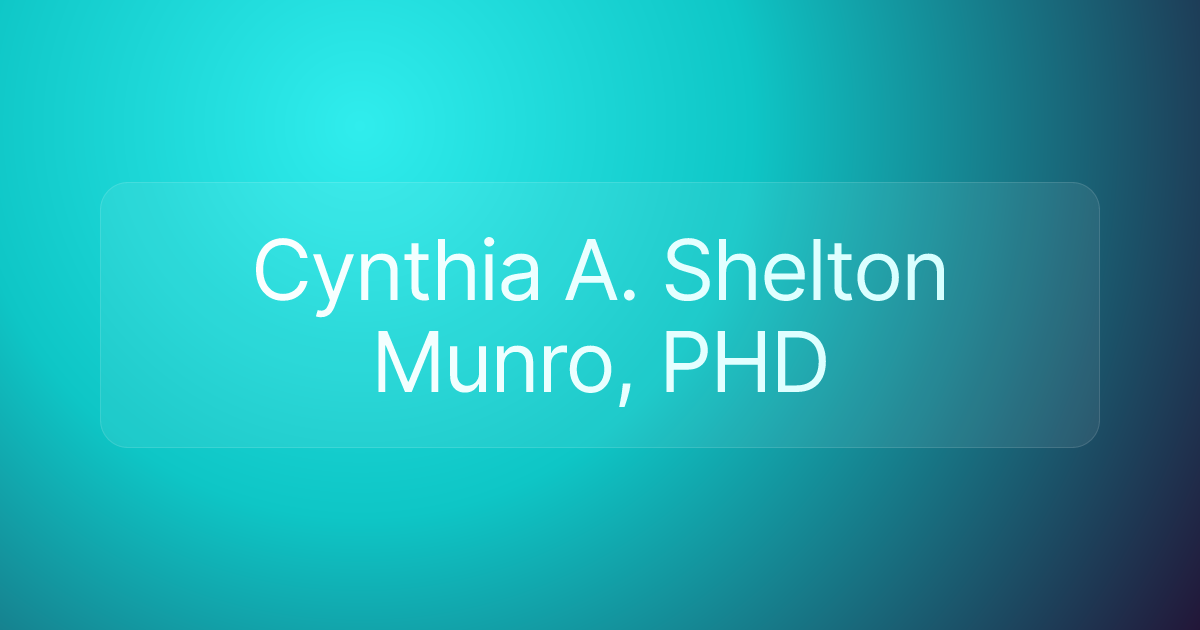 Cynthia A. Shelton Munro, PHD