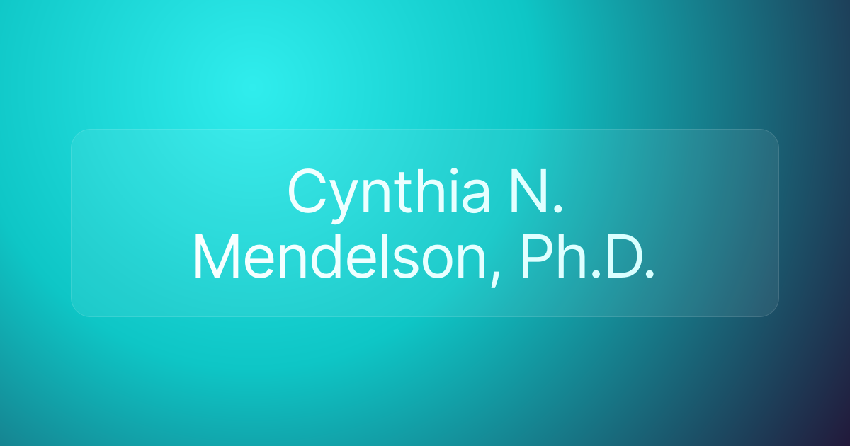 Cynthia N. Mendelson, Ph.D.