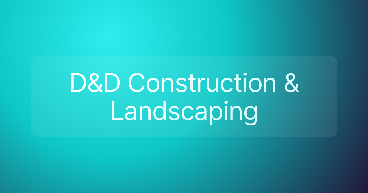 D&D Construction & Landscaping