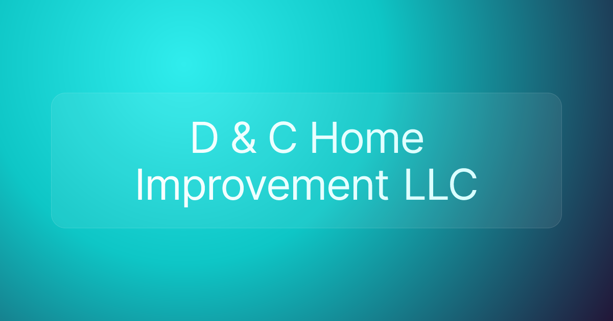 D & C Home Improvement LLC